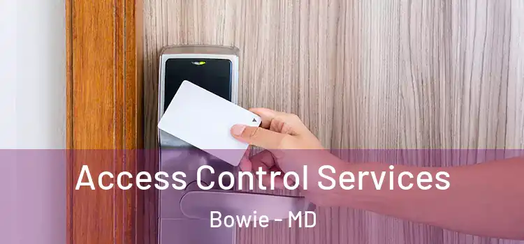  Access Control Services Bowie - MD