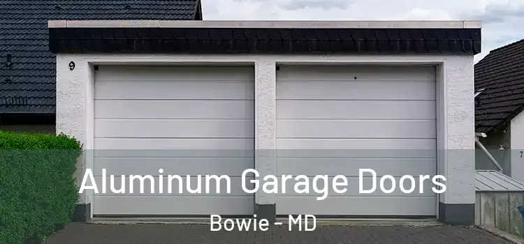  Aluminum Garage Doors Bowie - MD