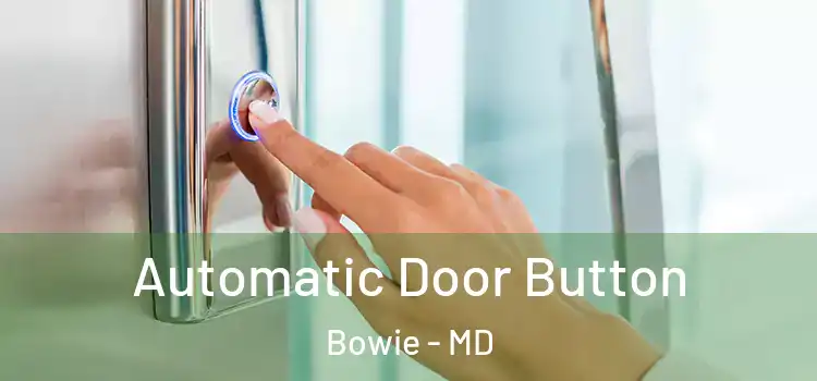  Automatic Door Button Bowie - MD