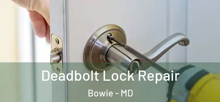 Deadbolt Lock Repair Bowie - MD
