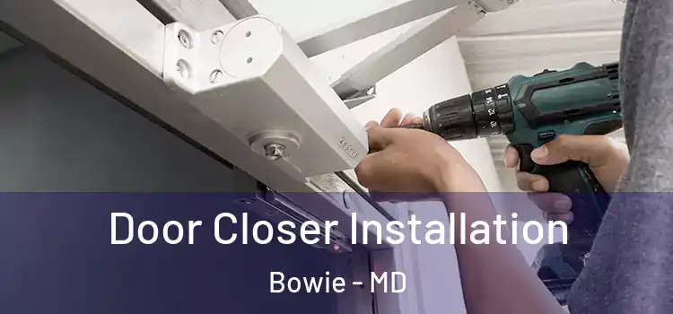 Door Closer Installation Bowie - MD