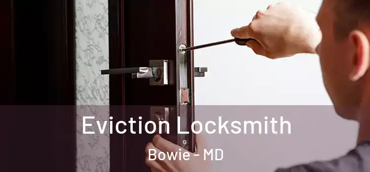 Eviction Locksmith Bowie - MD