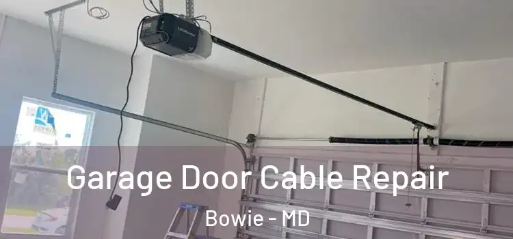 Garage Door Cable Repair Bowie - MD