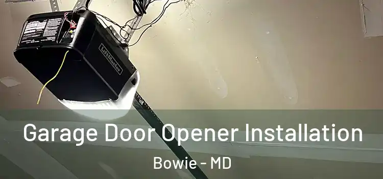  Garage Door Opener Installation Bowie - MD