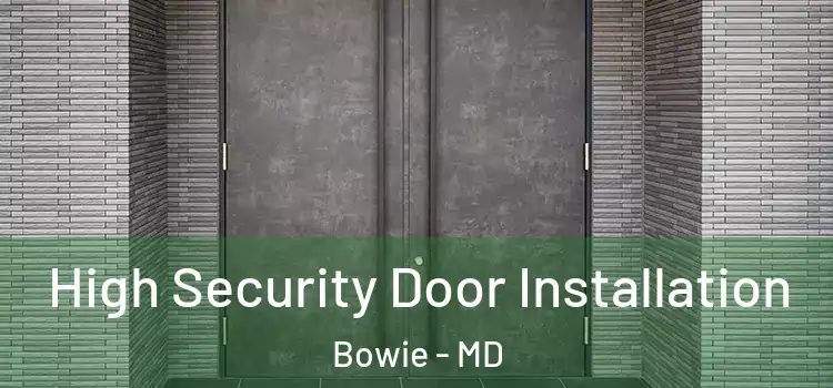 High Security Door Installation Bowie - MD
