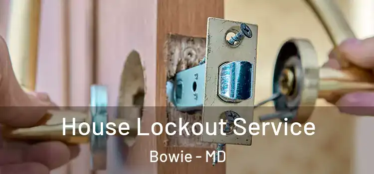  House Lockout Service Bowie - MD