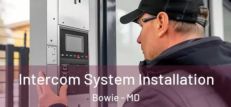  Intercom System Installation Bowie - MD