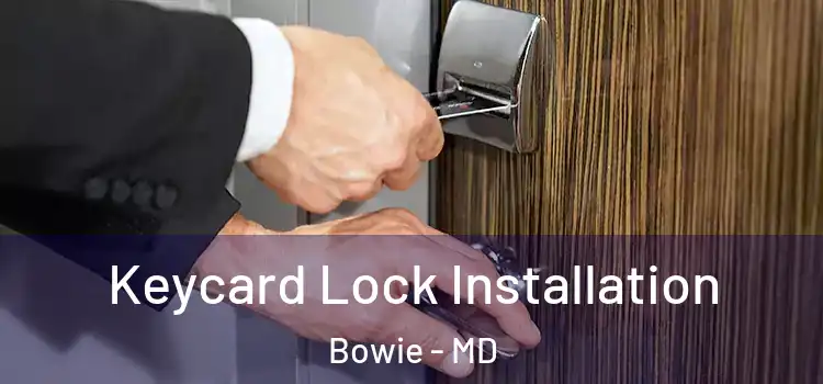  Keycard Lock Installation Bowie - MD