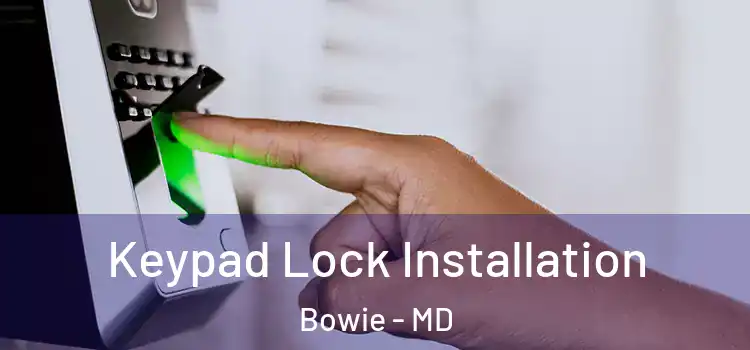 Keypad Lock Installation Bowie - MD