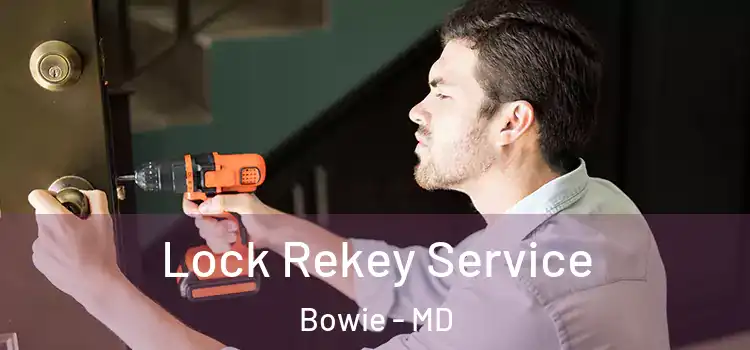  Lock Rekey Service Bowie - MD