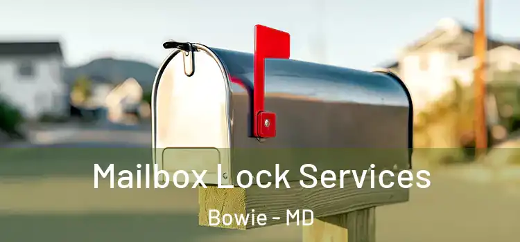  Mailbox Lock Services Bowie - MD